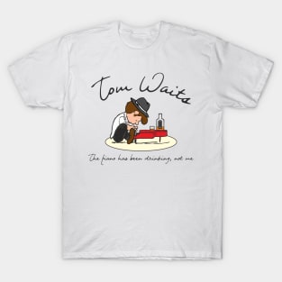 tom waits the piano has been drinking T-Shirt